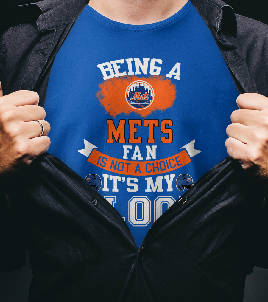 Being A Mets Fan Is Not A Choice It's My Blood New York Mets T-Shirt