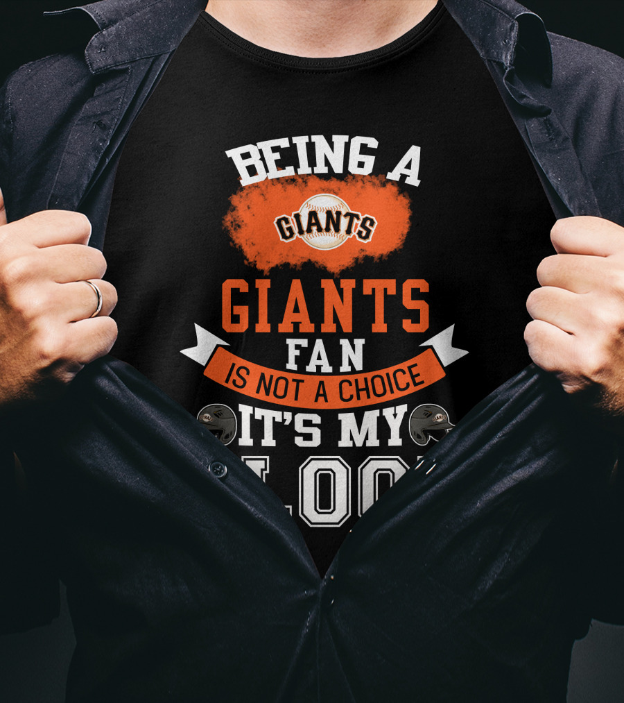 San Francisco Giants Fan Loyalty Runs Deep In The Blood T-Shirt
