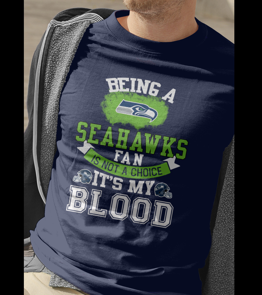 Being A Seattle Seahawks Fan Is Not A Choice It's My Blood Iconic Seahawk Logos T-Shirt
