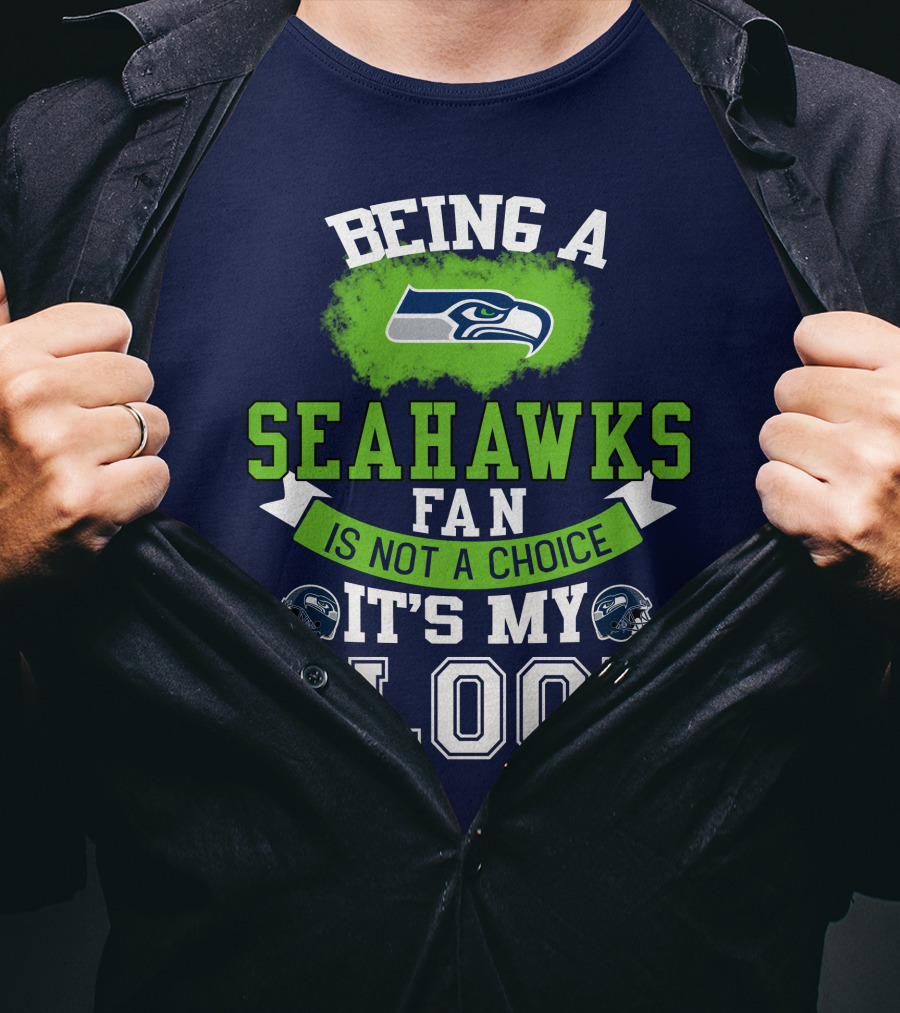 Being A Seattle Seahawks Fan Is Not A Choice It's My Blood Iconic Seahawk Logos T-Shirt