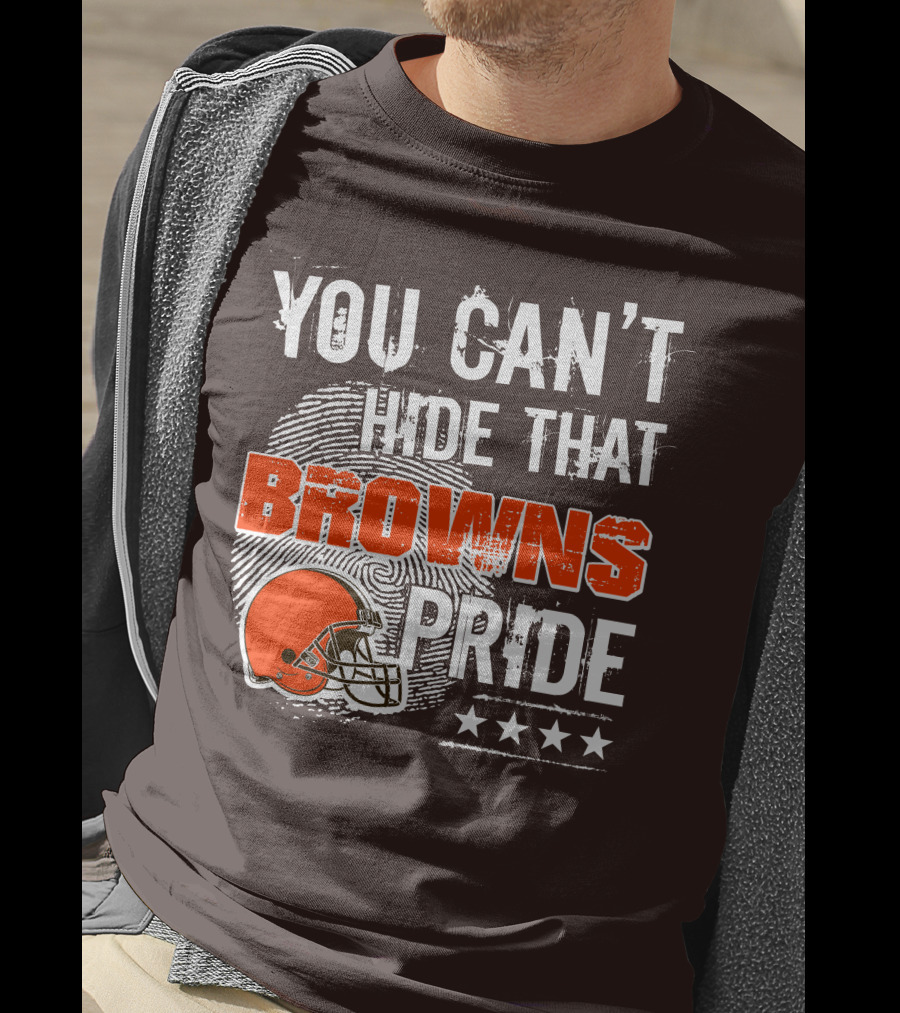 You Can't Hide That Browns Pride Cleveland Football Helmet And Stars T-Shirt