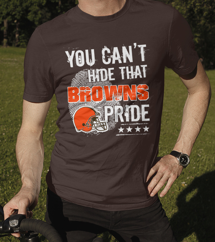You Can't Hide That Browns Pride Cleveland Football Helmet And Stars T-Shirt