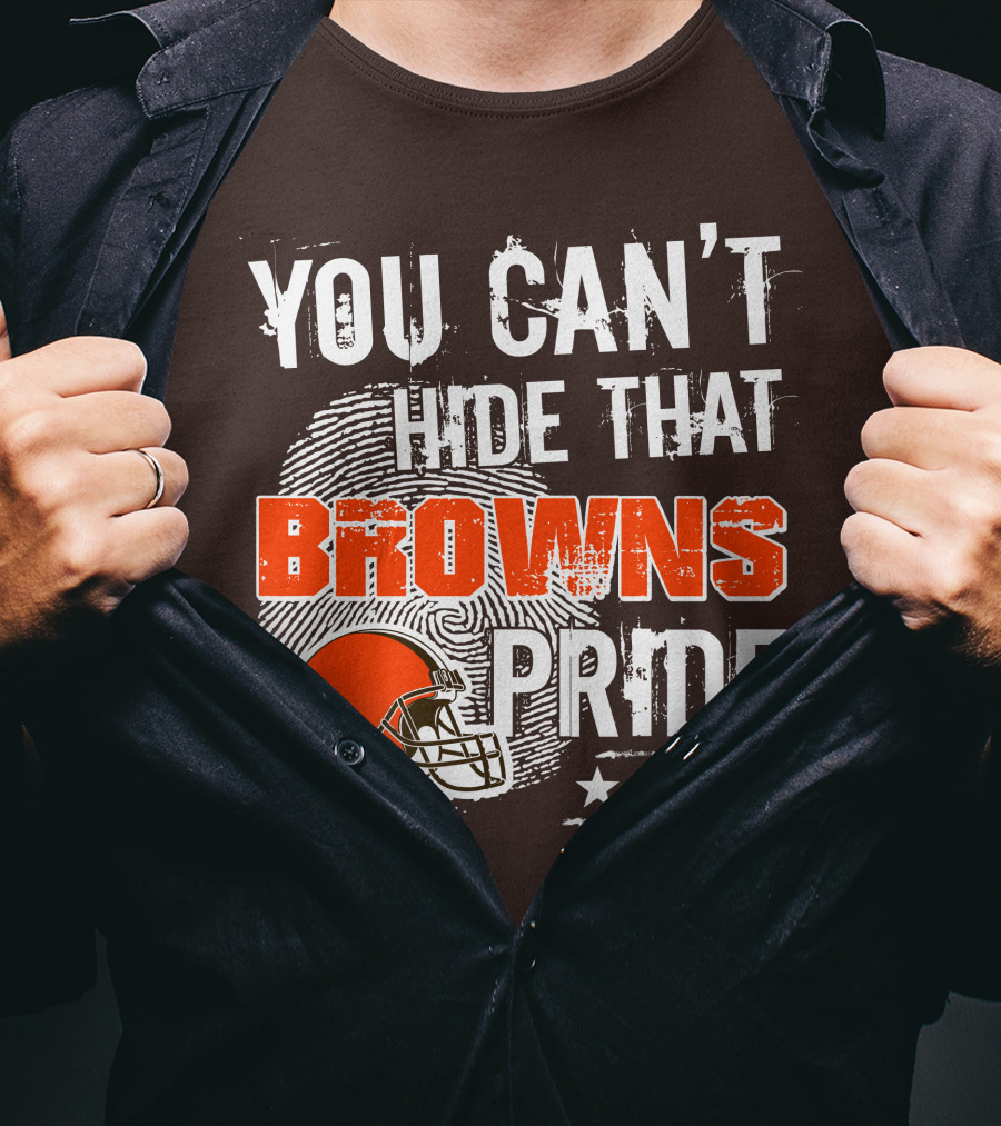 You Can't Hide That Browns Pride Cleveland Football Helmet And Stars T-Shirt