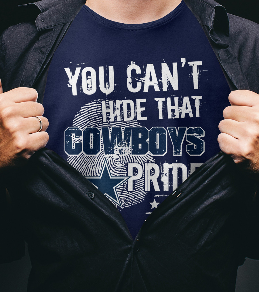 You Can't Hide That Cowboys Pride Dallas Cowboys T-Shirt