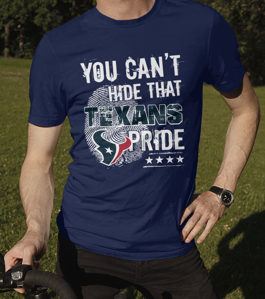 You Can't Hide That Texans Pride Houston Football Team Spirit T-Shirt