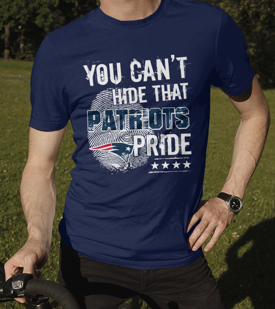 You Can't Hide That New England Patriots Pride T-Shirt