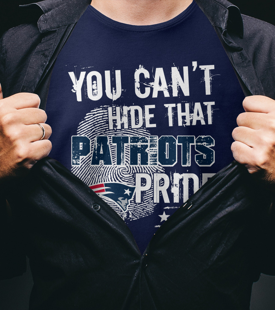 You Can't Hide That New England Patriots Pride T-Shirt