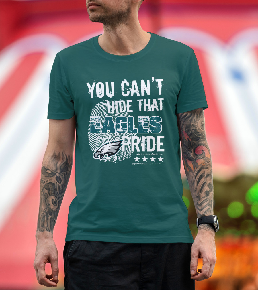 You Can't Hide That Eagles Pride Philadelphia Eagles Football Fan Support T-Shirt