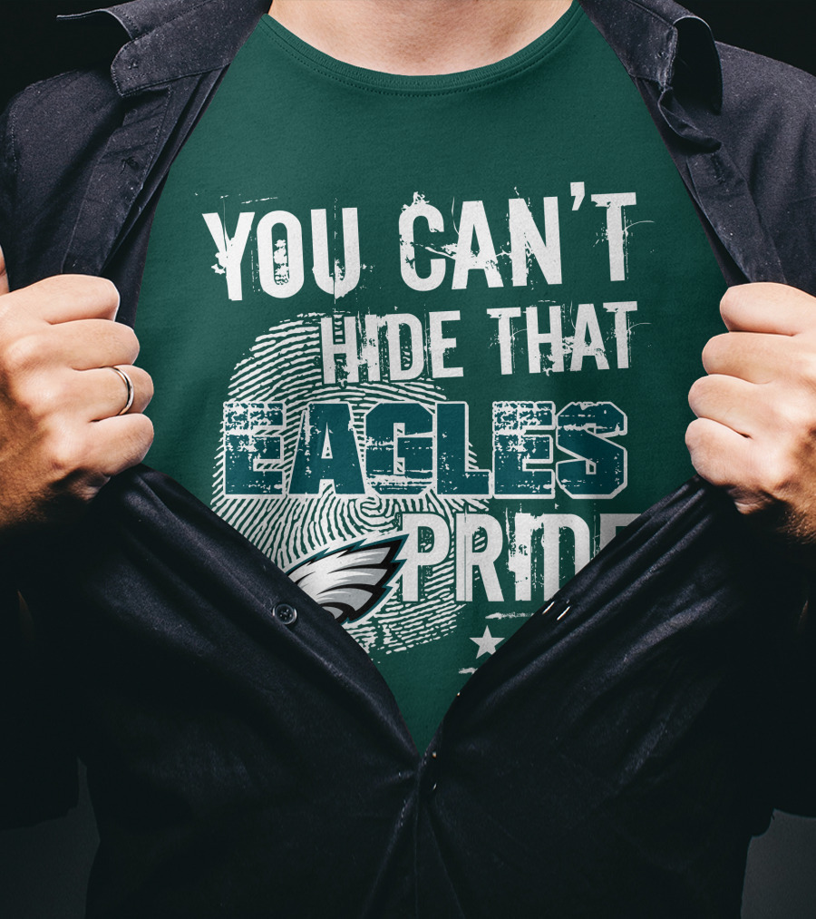 You Can't Hide That Eagles Pride Philadelphia Eagles Football Fan Support T-Shirt