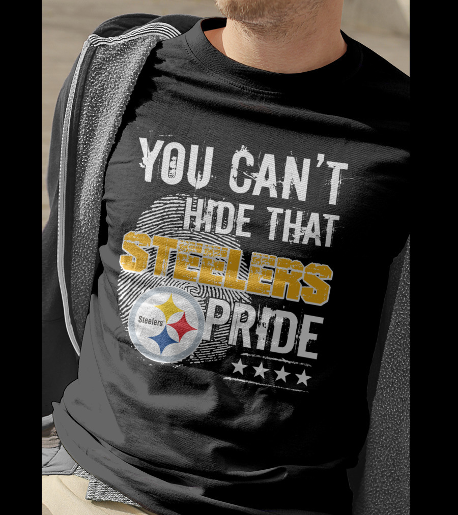 You Can't Hide That Steelers Pride Steelers Four Stars T-Shirt