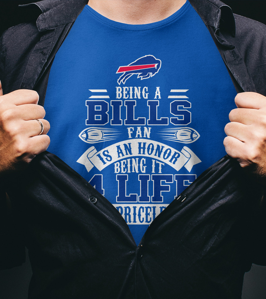 Being A Bills Fan Is An Honor 4 Life Is Priceless Buffalo Bills T-Shirt