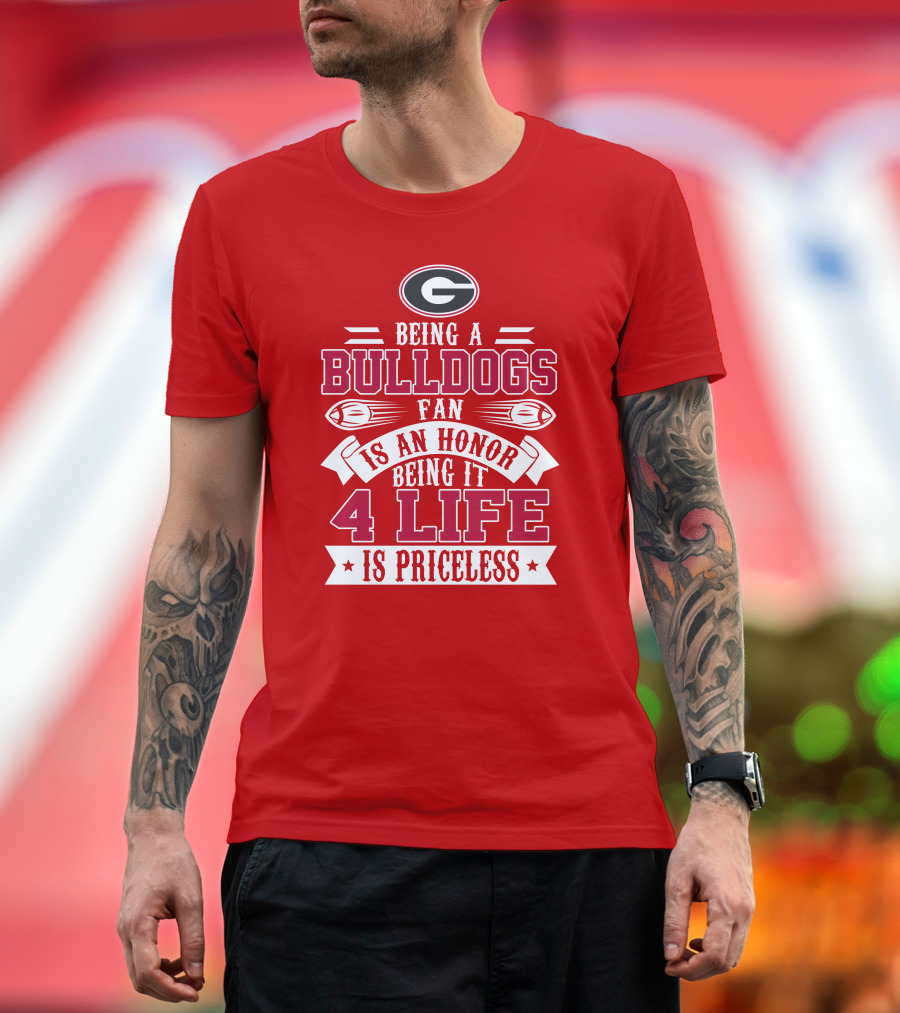 Georgia Bulldogs Fan Honor 4 Life Is Priceless T-Shirt