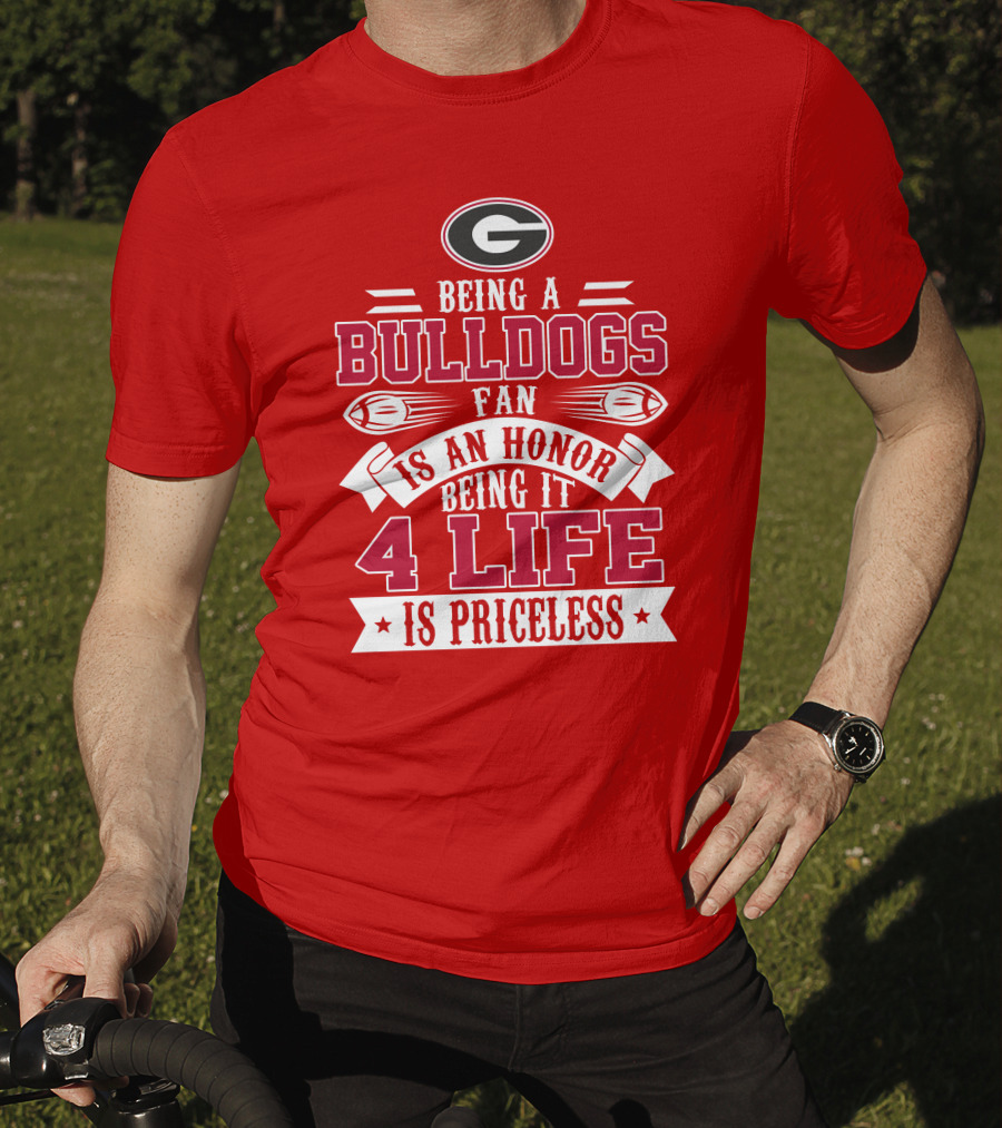 Georgia Bulldogs Fan Honor 4 Life Is Priceless T-Shirt