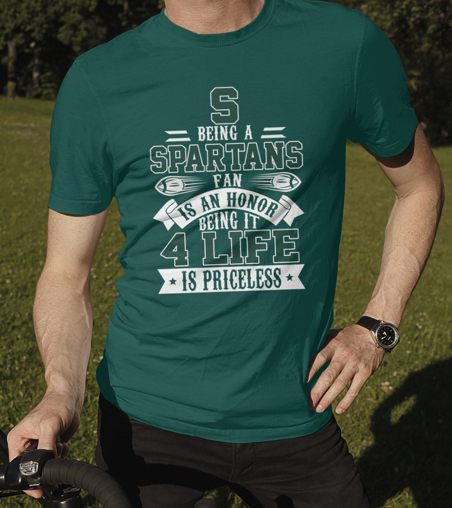 Being A Michigan State Spartans Fan Is An Honor 4 Life Is Priceless T-Shirt