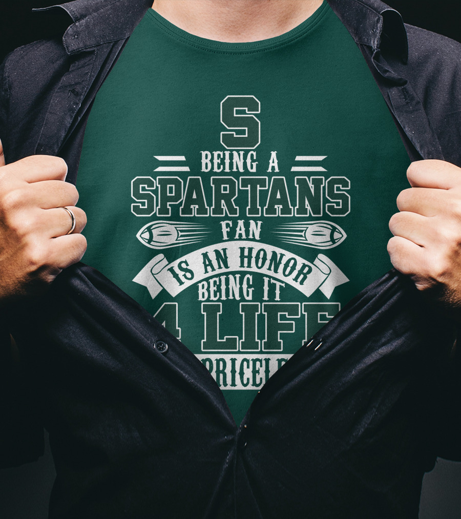 Being A Michigan State Spartans Fan Is An Honor 4 Life Is Priceless T-Shirt