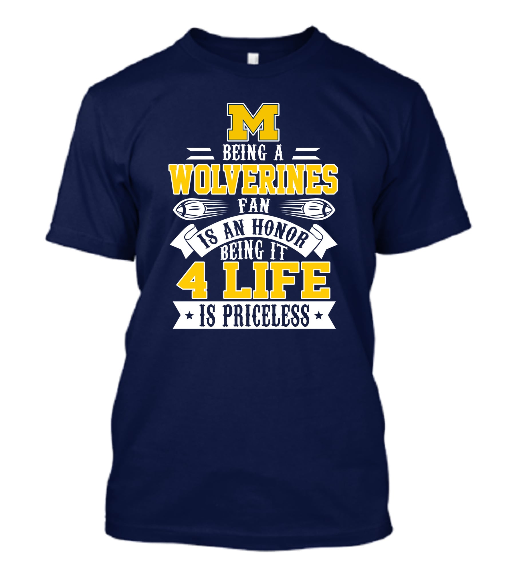 Michigan Wolverines Fan 4 Life Is Priceless Being An Honor T-Shirt