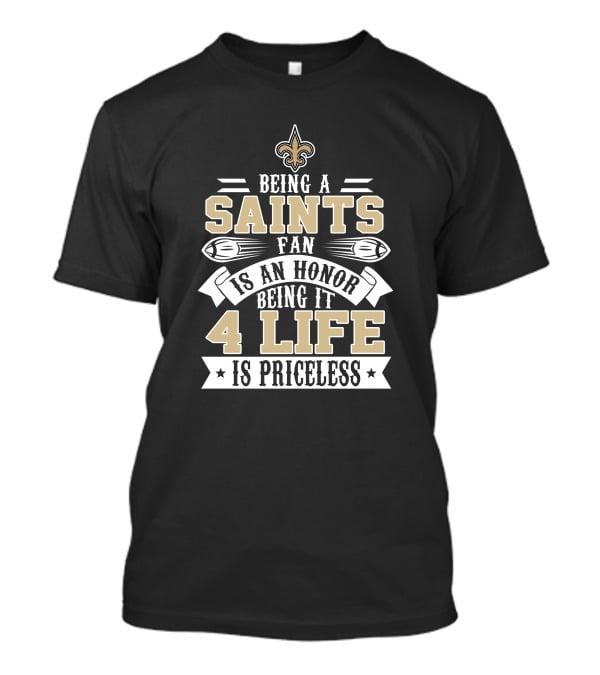 New Orleans Saints Fan Honor 4 Life Is Priceless T-Shirt