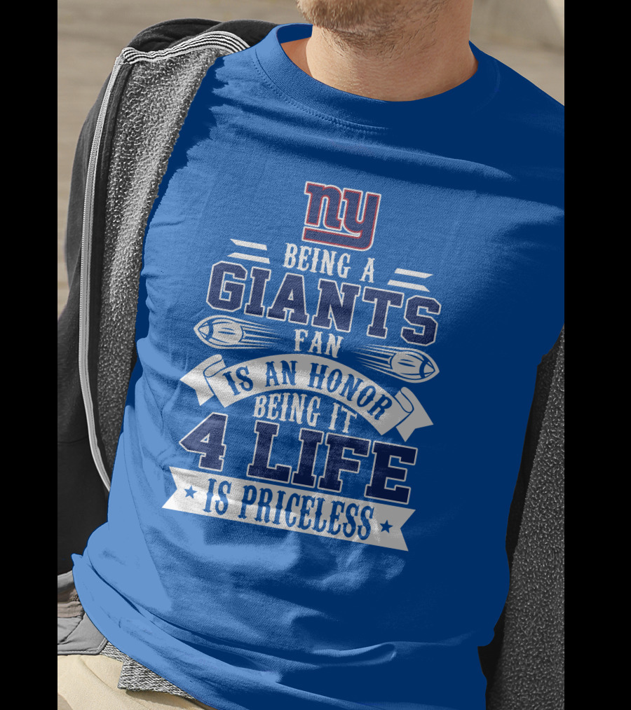 Ny Giants Being A Giants Fan Is An Honor 4 Life Is Priceless T-Shirt