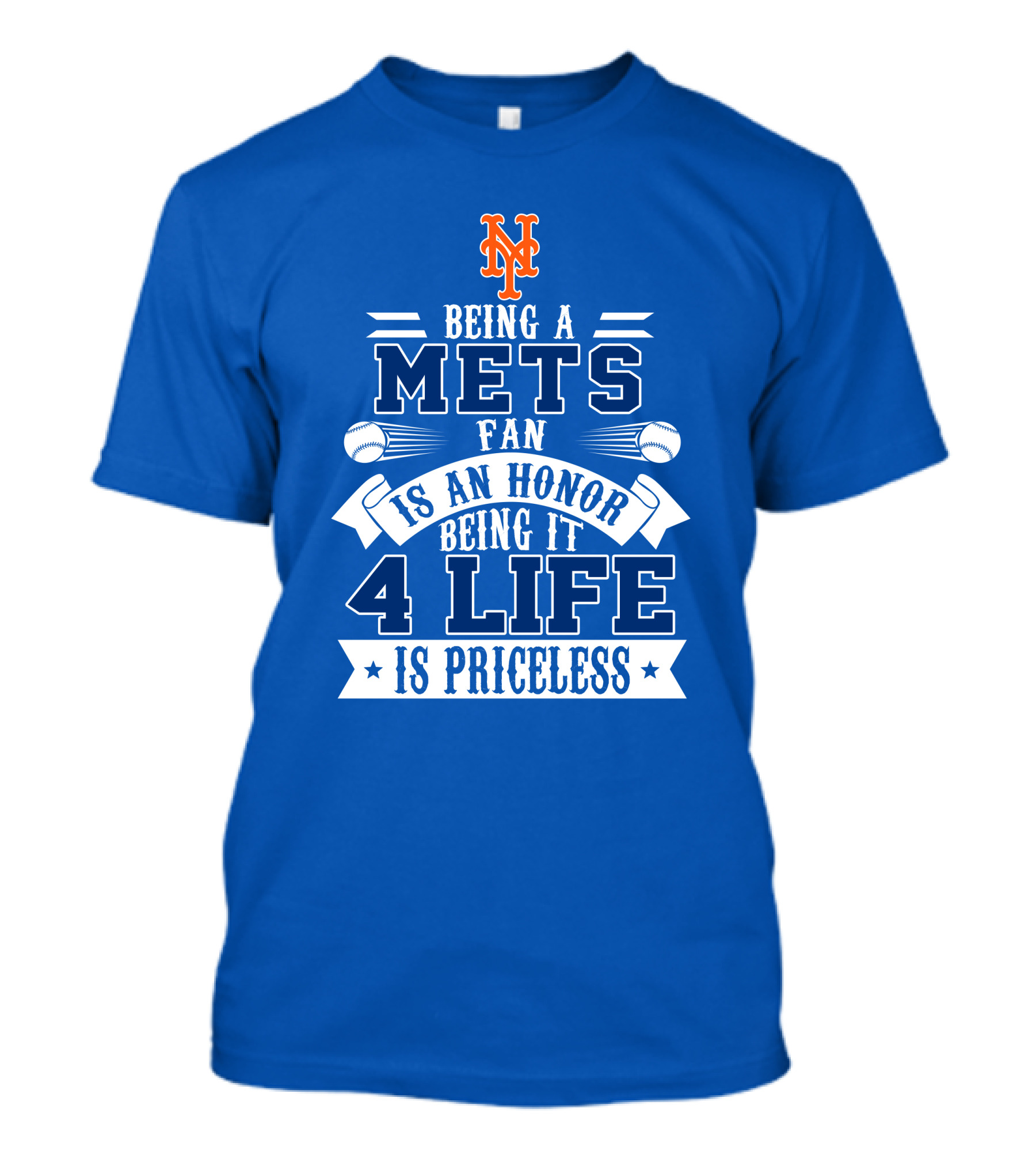 Being A New York Mets Fan Is An Honor Being It 4 Life Is Priceless T-Shirt