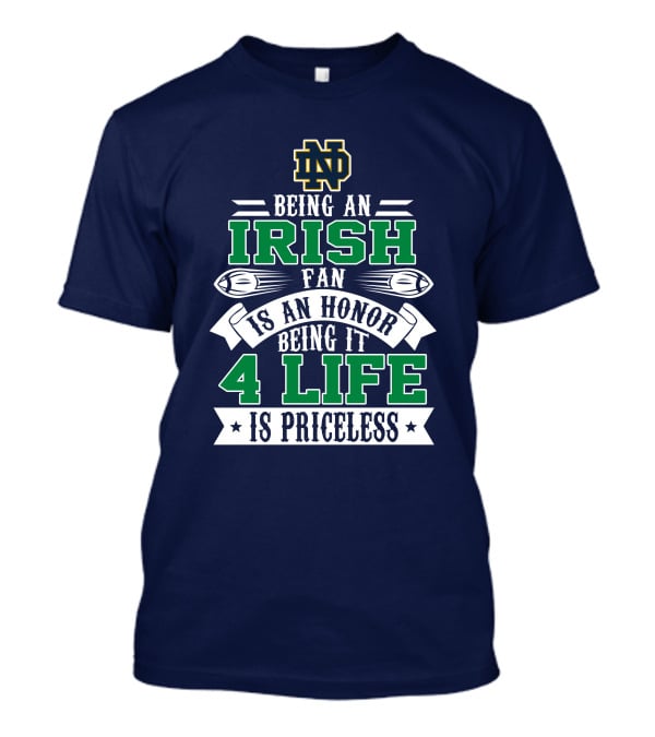 Notre Dame Fighting Irish Fan 4 Life Is Priceless T-Shirt