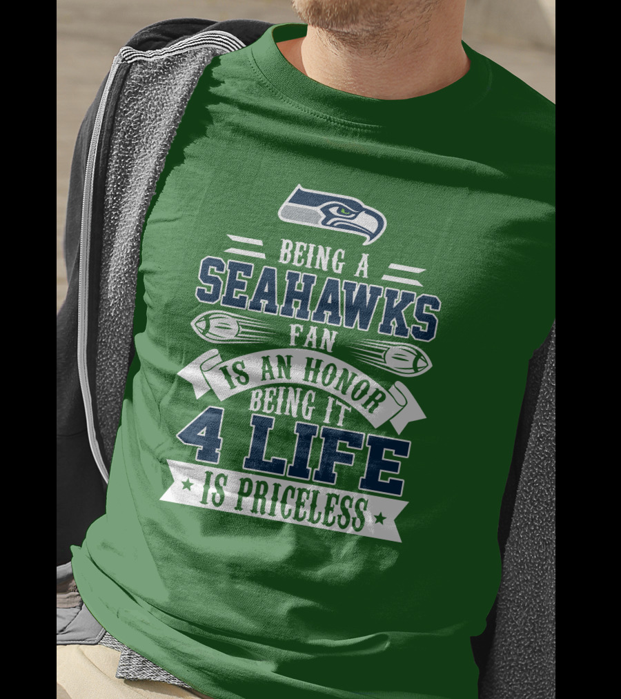 Being A Seattle Seahawks Fan Is An Honor 4 Life Is Priceless T-Shirt