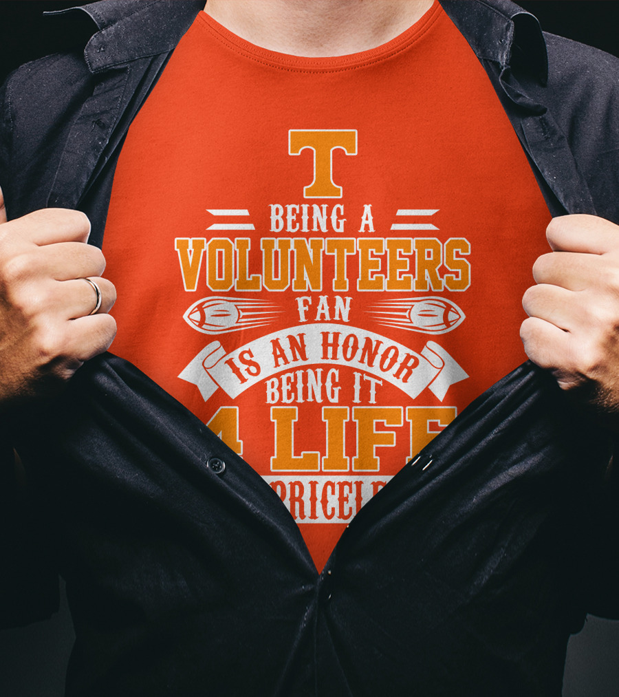 Tennessee Volunteers Fan Is An Honor Being It 4 Life Is Priceless T-Shirt