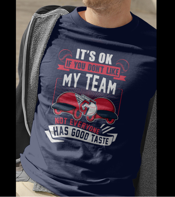 Cleveland Guardians It's Ok If You Don't Like My Team Not Everyone Has Good Taste T-Shirt