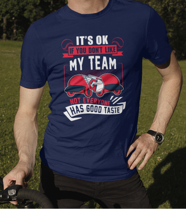 Cleveland Guardians It's Ok If You Don't Like My Team Not Everyone Has Good Taste T-Shirt