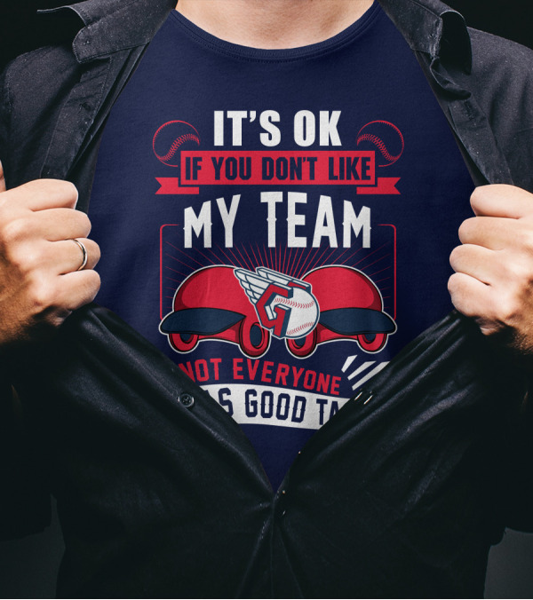 Cleveland Guardians It's Ok If You Don't Like My Team Not Everyone Has Good Taste T-Shirt