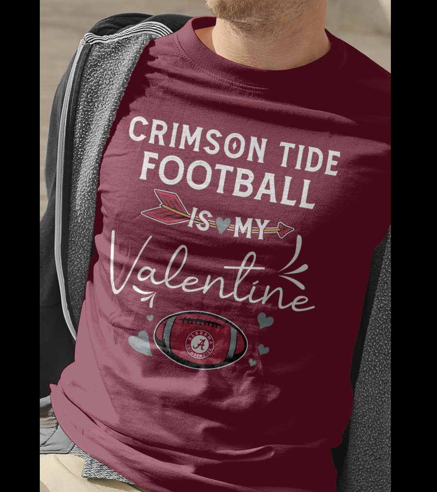 Alabama Crimson Tide Football Is My Valentine With Hearts And Arrow T-Shirt