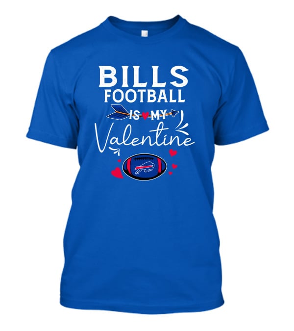 Bills Football Is My Valentine Buffalo Bills T-Shirt