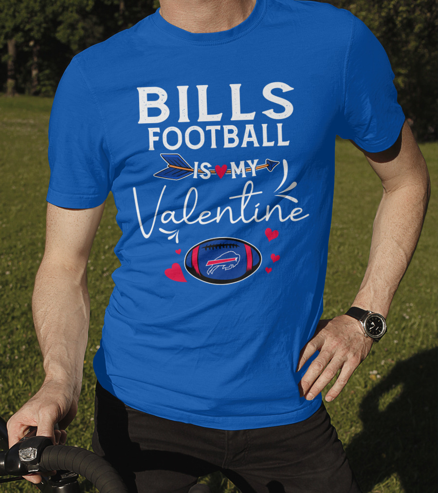 Bills Football Is My Valentine Buffalo Bills T-Shirt