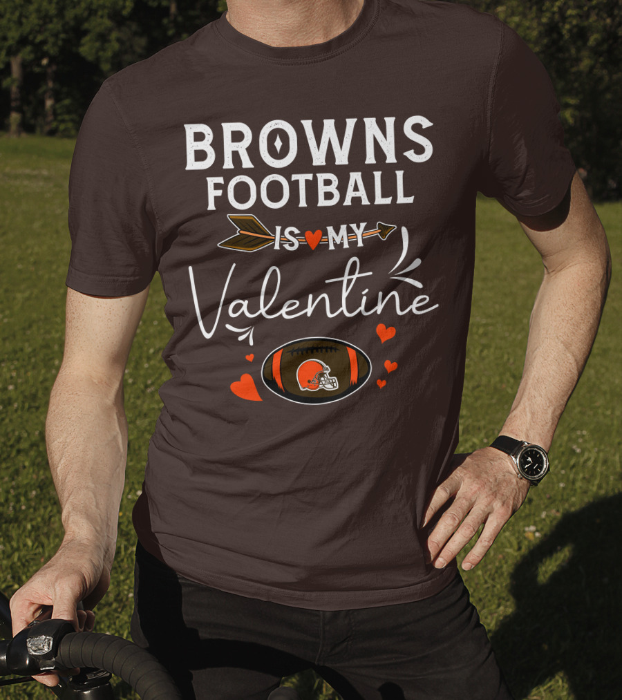 Browns Football Is My Valentine T-Shirt