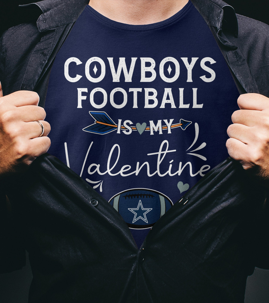 Cowboys Football Is My Valentine With Heart And Football Graphics T-Shirt