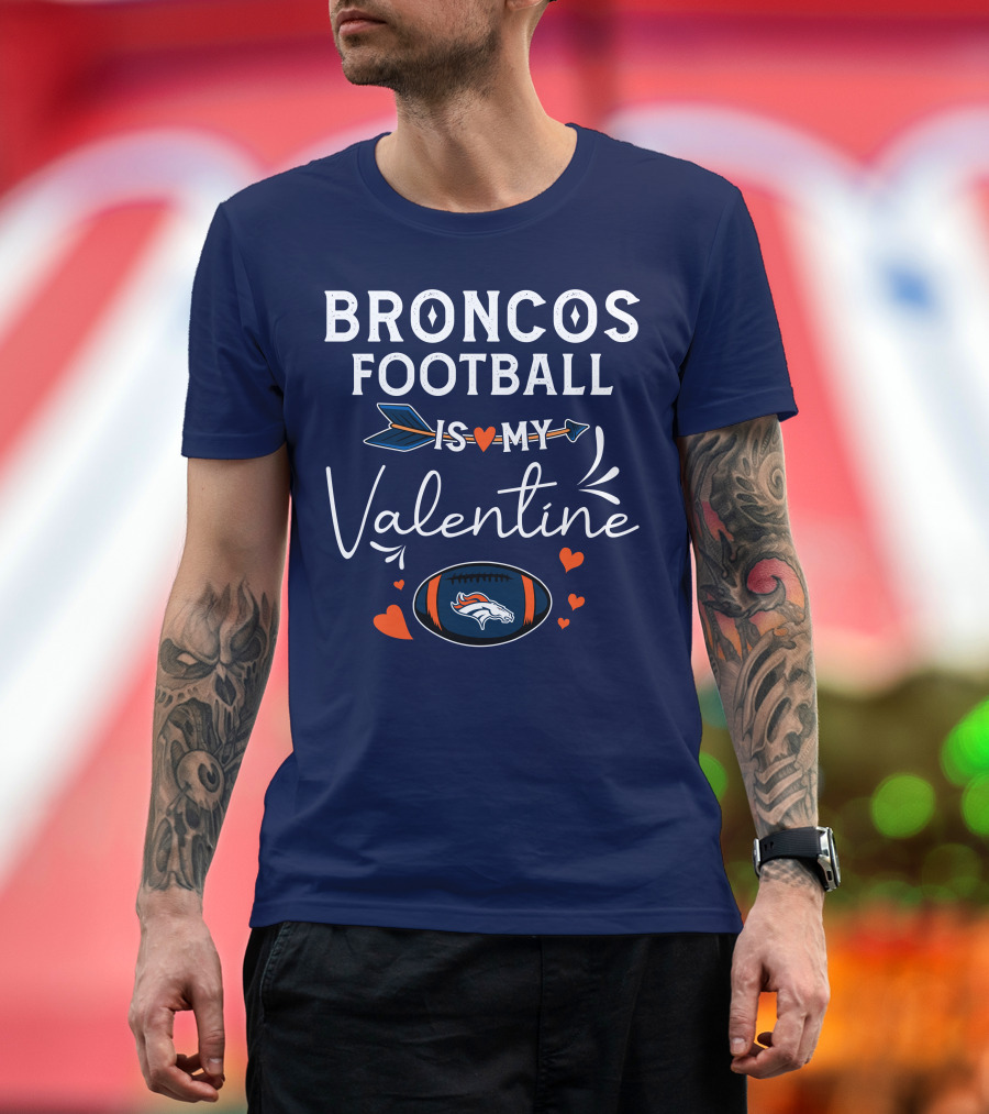 Broncos Football Is My Valentine Football Heart Arrow T-Shirt