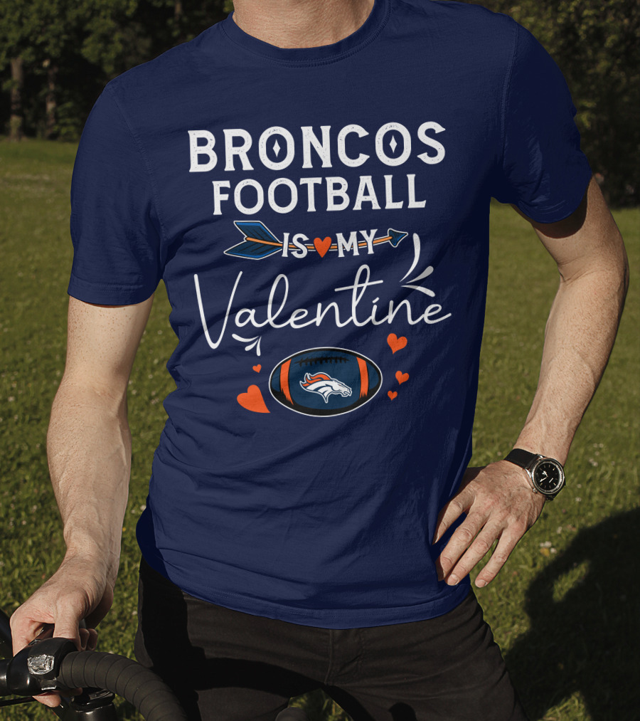 Broncos Football Is My Valentine Football Heart Arrow T-Shirt