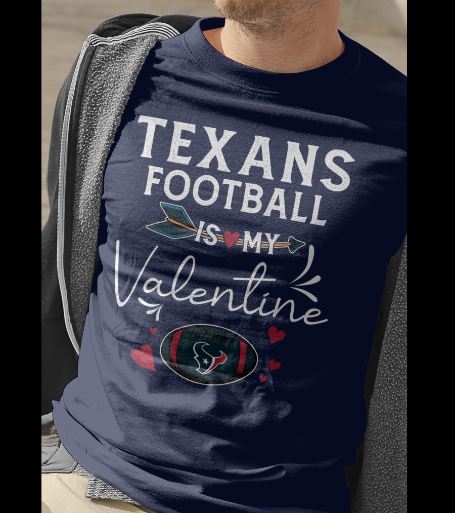 Texans Football Is My Valentine Heart And Arrow Design With Football Helmet And Hearts T-Shirt