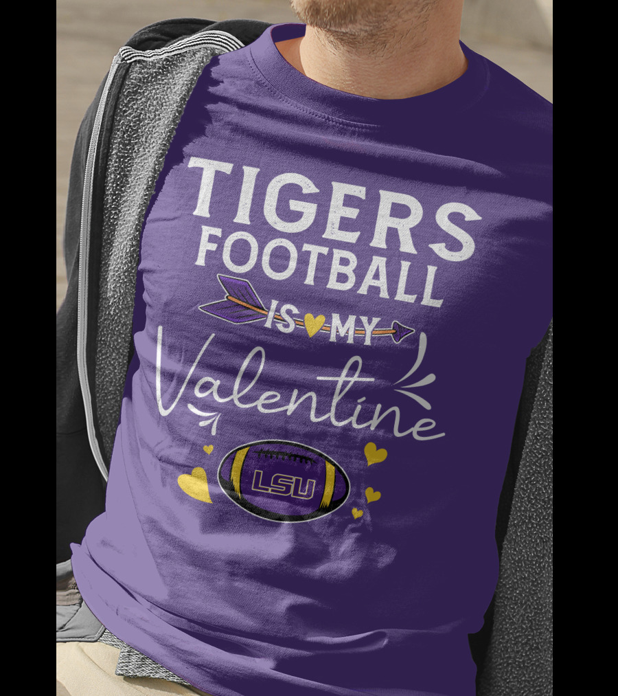 Tigers Football Is My Valentine LSU T-Shirt