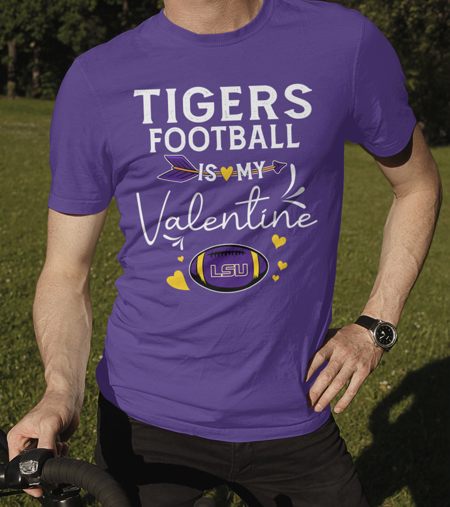 Tigers Football Is My Valentine LSU T-Shirt
