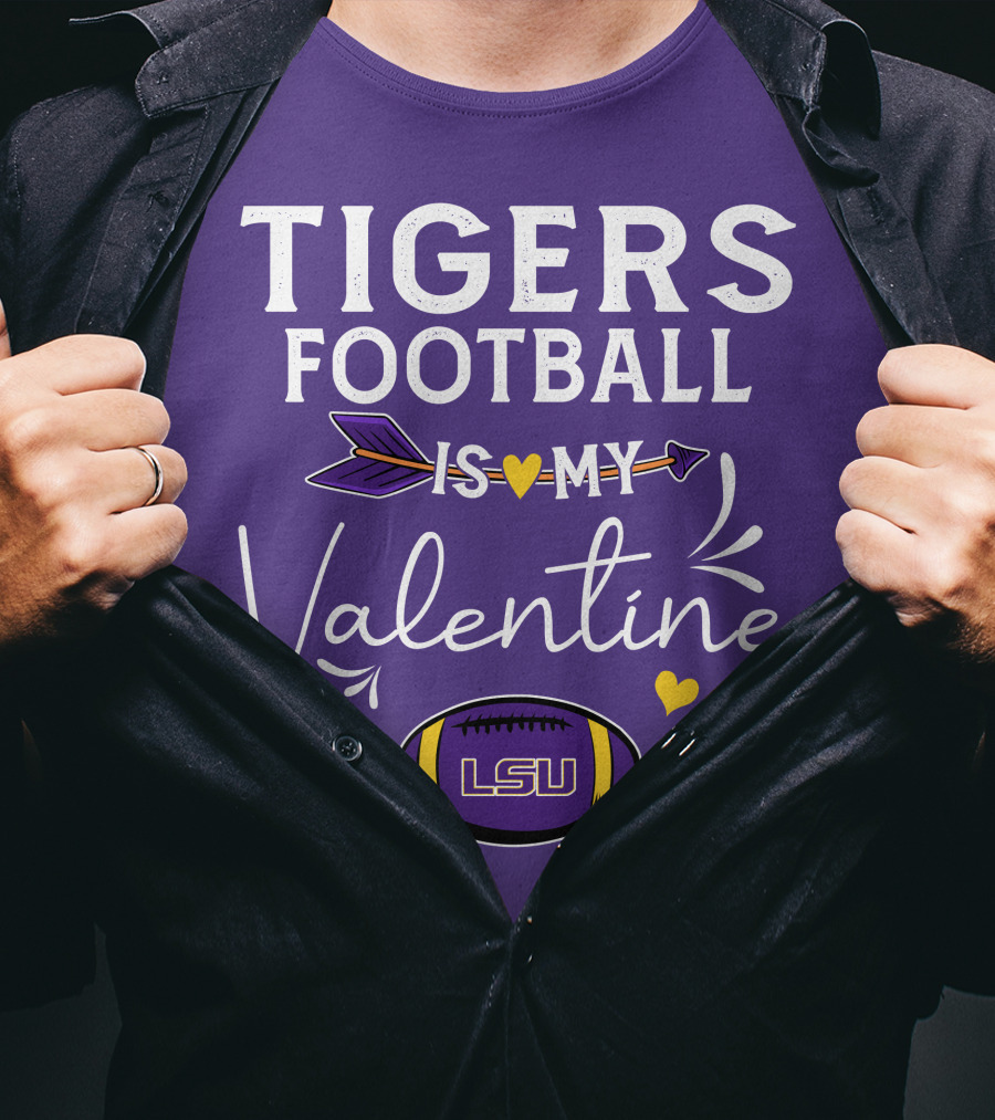 Tigers Football Is My Valentine LSU T-Shirt