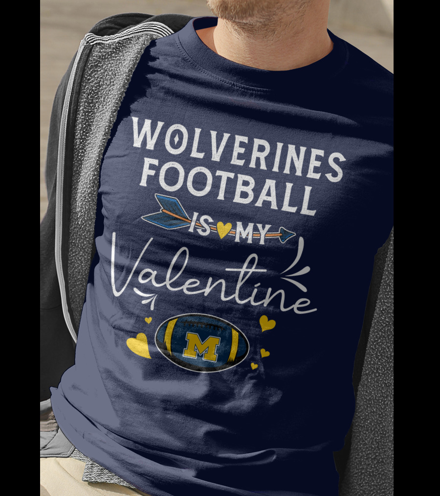 Wolverines Football Is My Valentine Hearts And Arrow With Michigan M T-Shirt