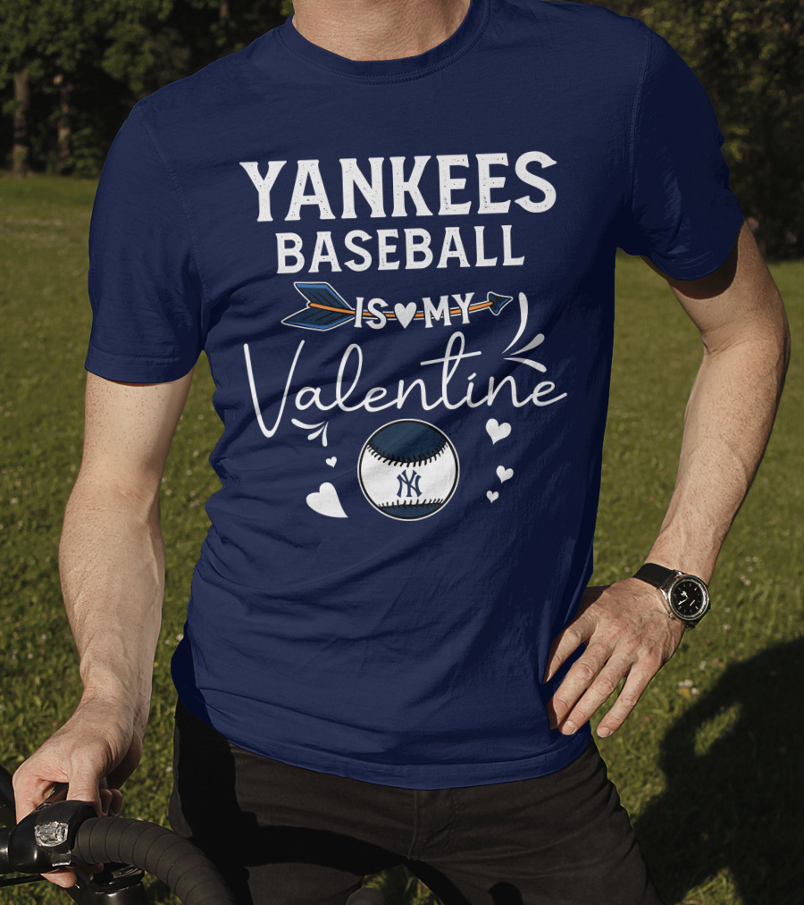 Yankees Baseball Is My Valentine With Blue Arrow And Heart Baseball T-Shirt