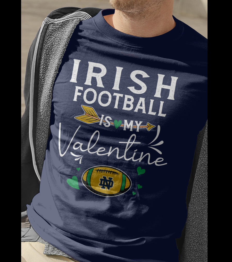 Irish Football Is My Valentine Notre Dame Football T-Shirt