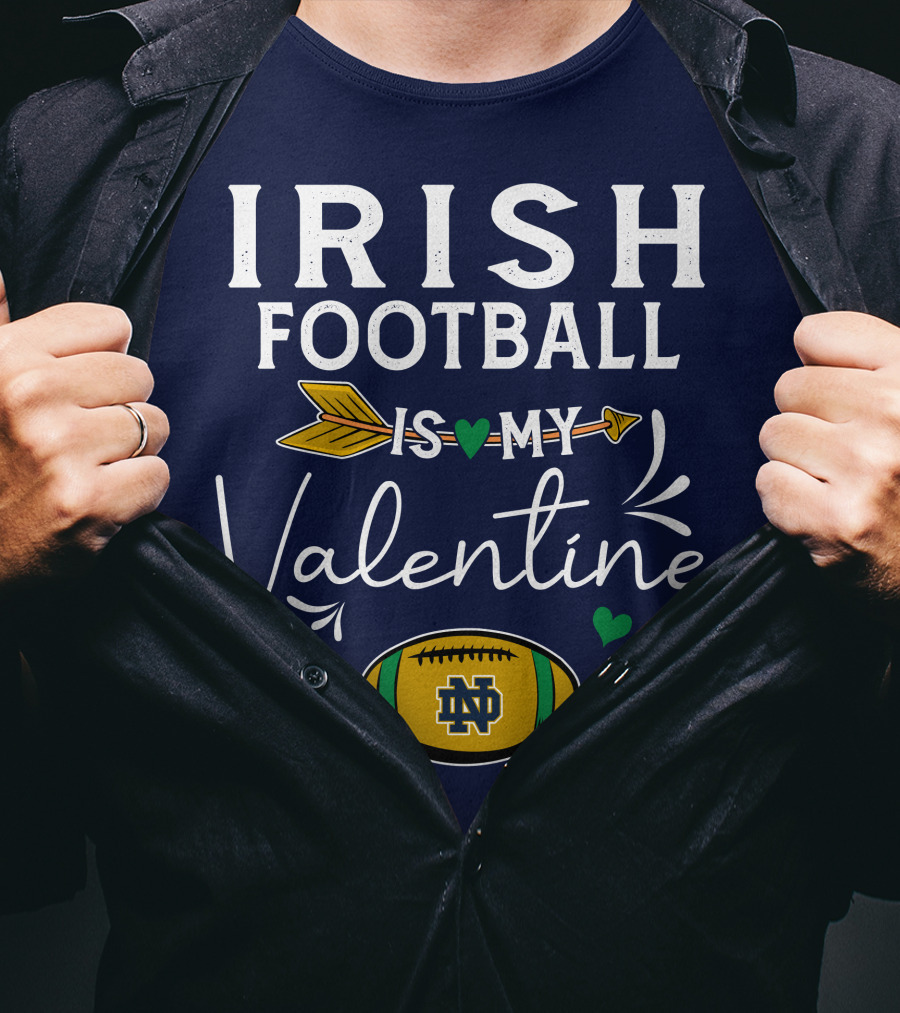 Irish Football Is My Valentine Notre Dame Football T-Shirt