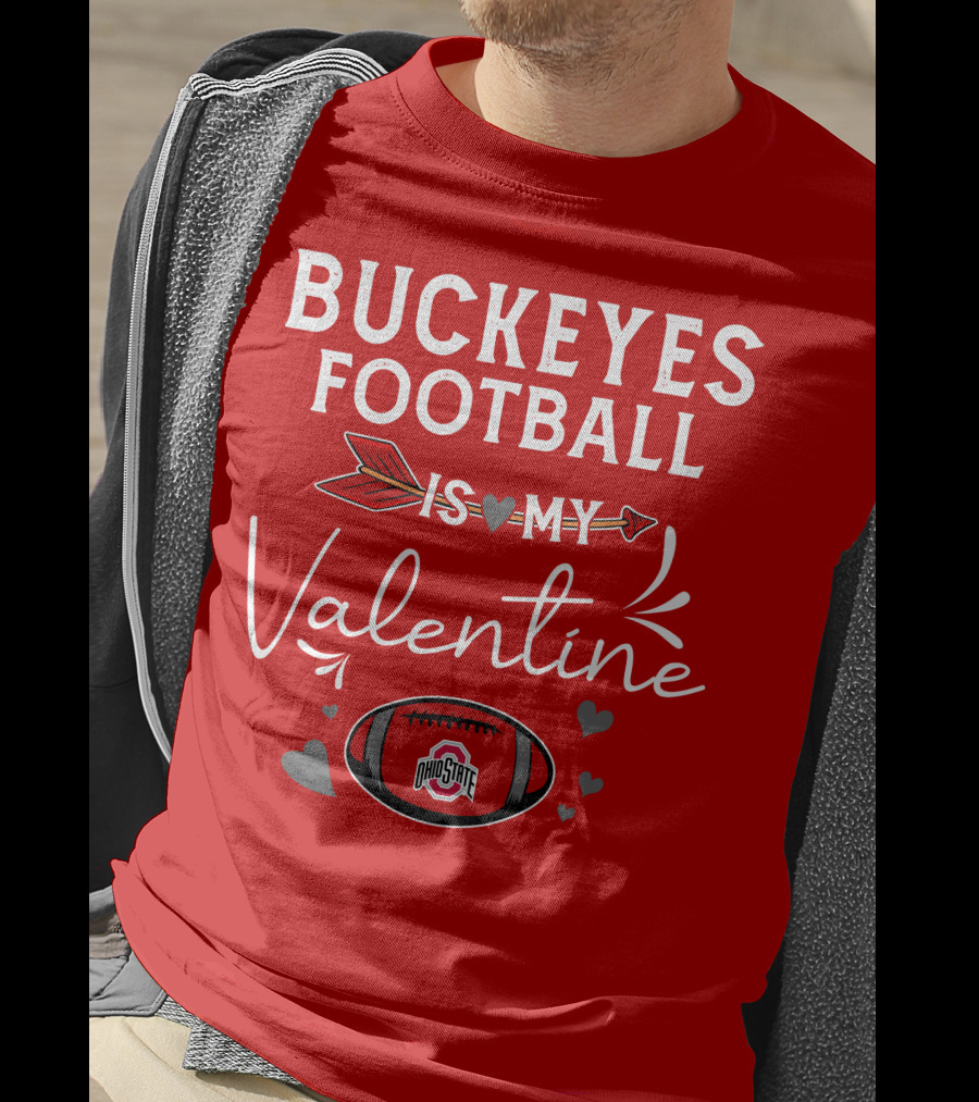 Buckeyes Football Is My Valentine Ohio State T-Shirt