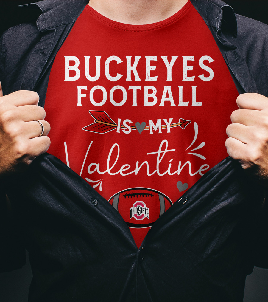 Buckeyes Football Is My Valentine Ohio State T-Shirt