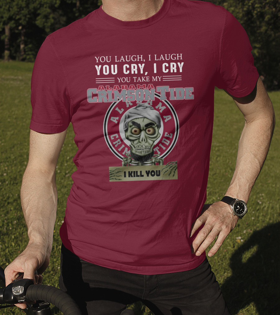 Alabama Crimson Tide Jeff Dunham You Laugh I Laugh You Cry I Cry I Kill You T-Shirt