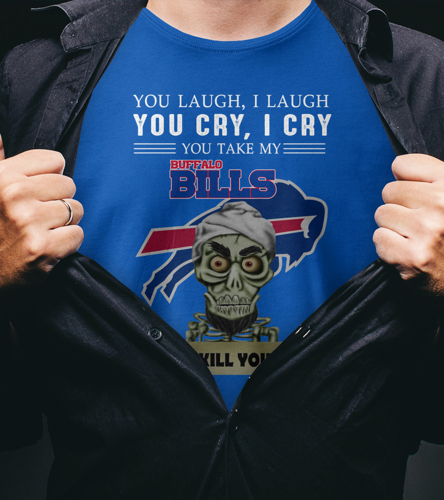 Buffalo Bills You Laugh You Cry I Kill You Jeff Dunham T-Shirt