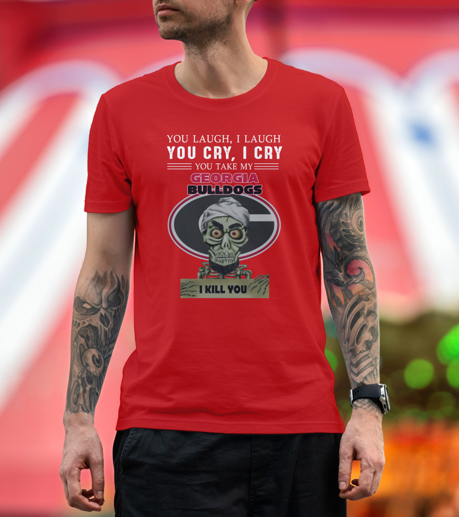 Georgia Bulldogs You Cry I Cry I Kill You Jeff Dunham T-Shirt
