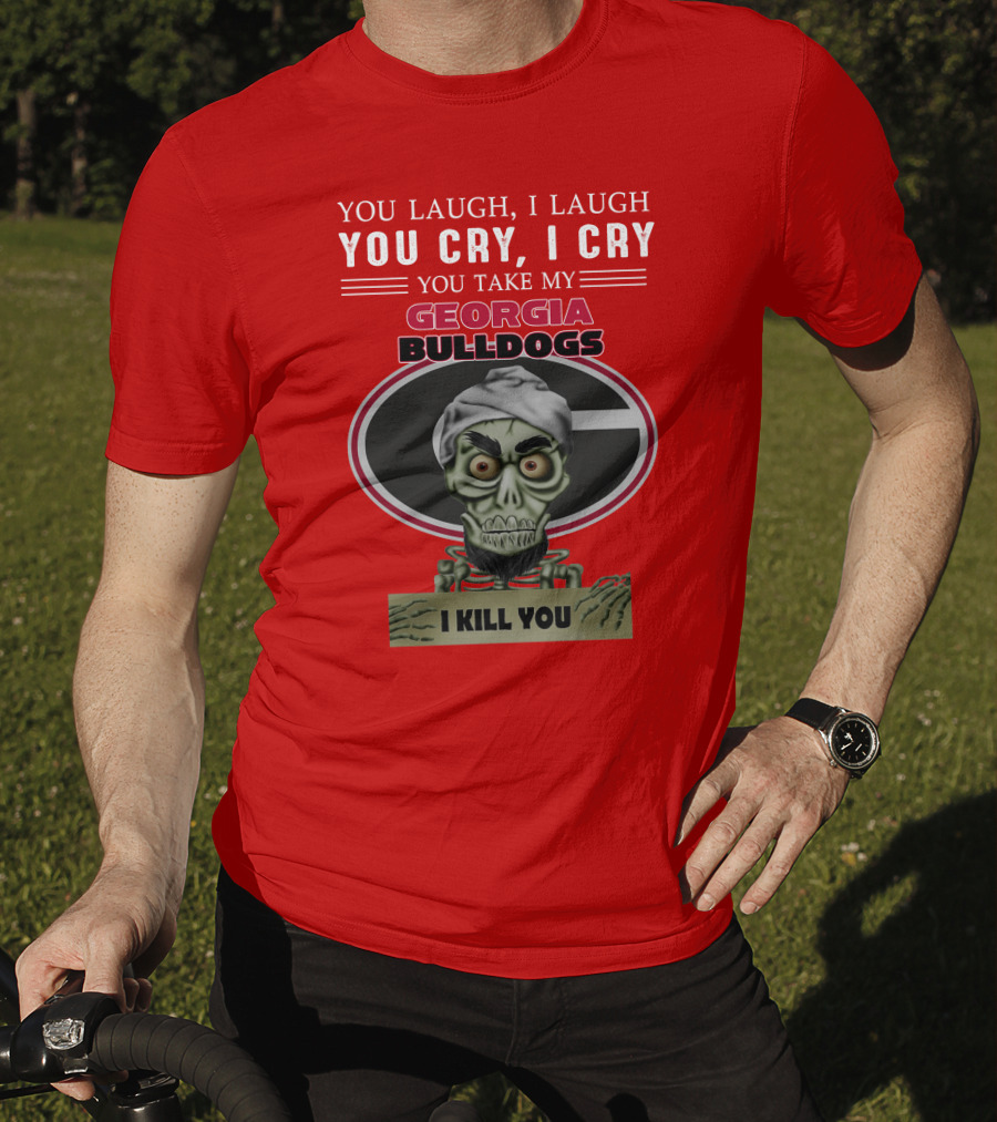 Georgia Bulldogs You Cry I Cry I Kill You Jeff Dunham T-Shirt